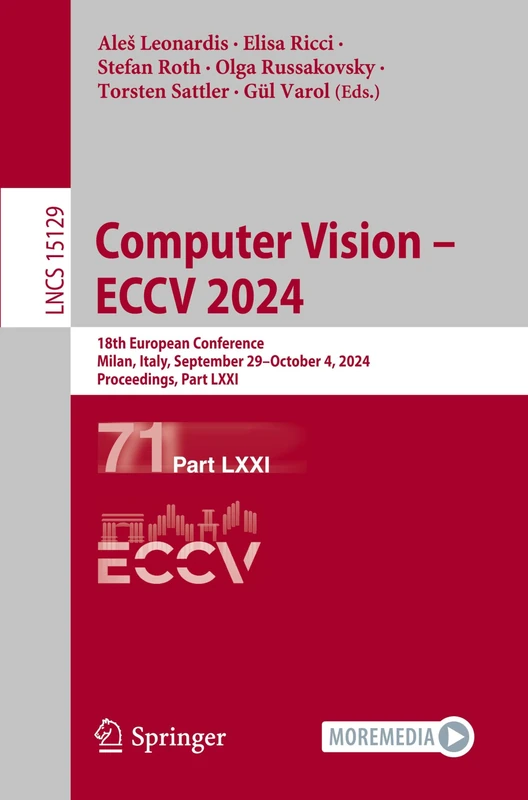 Computer Vision – ECCV 2024: 18th European Conference, Milan, Italy, September 29–October 4, 2024, Proceedings, Part LXXI: 15129 (Lecture Notes in Computer Science, 15129)