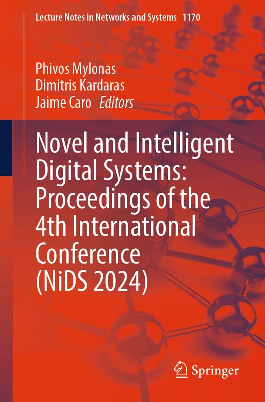 Novel and Intelligent Digital Systems: Proceedings of the 4th International Conference (NiDS 2024): 1170 (Lecture Notes in Networks and Systems, 1170)
