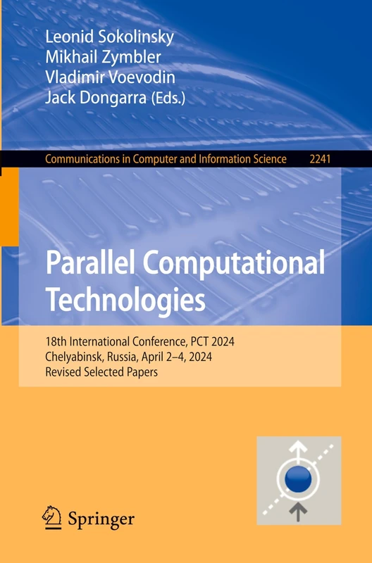 Parallel Computational Technologies: 18th International Conference, PCT 2024, Chelyabinsk, Russia, April 2–4, 2024, Revised Selected Papers: 2241 ... in Computer and Information Science, 2241)