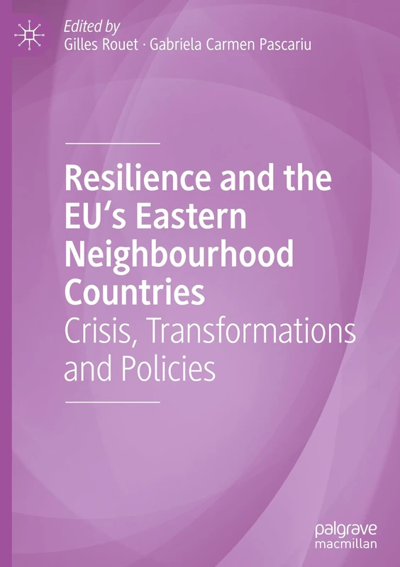 Resilience and the EU's Eastern Neighbourhood Countries: Crisis, Transformations and Policies