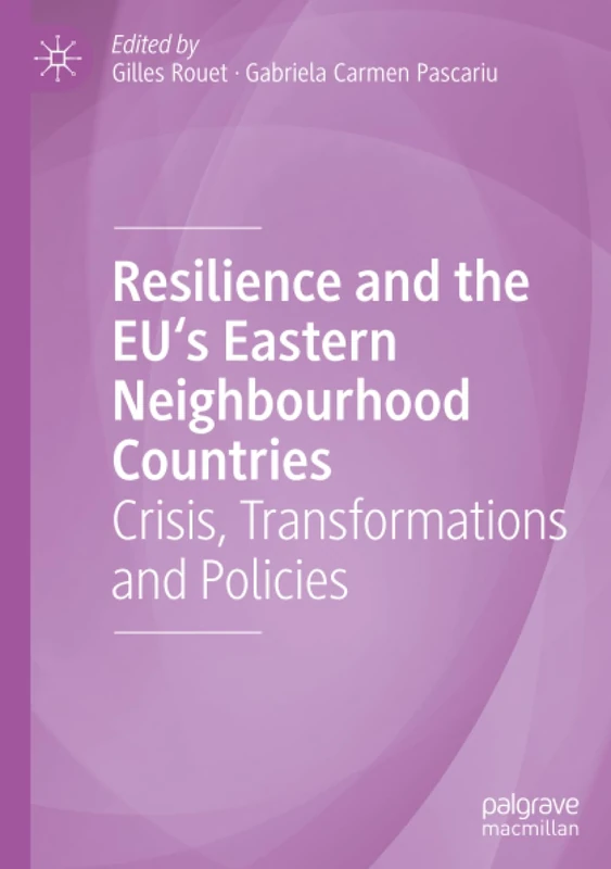 Resilience and the EU's Eastern Neighbourhood Countries: Crisis, Transformations and Policies