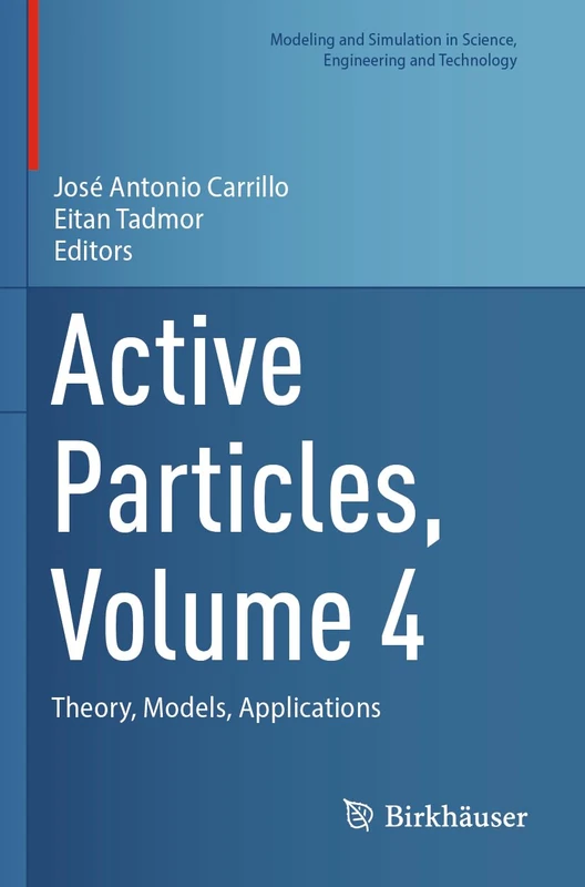 Active Particles, Volume 4: Theory, Models, Applications (Modeling and Simulation in Science, Engineering and Technology)
