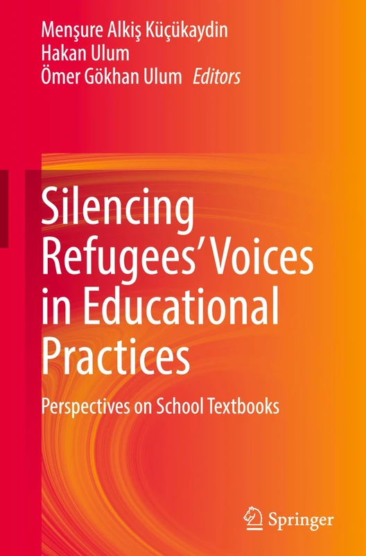 Silencing Refugees’ Voices in Educational Practices: Perspectives on School Textbooks