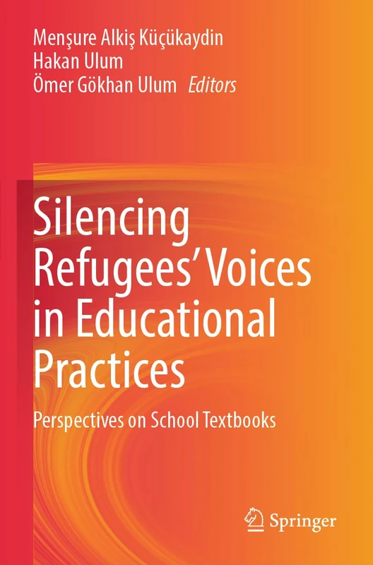 Silencing Refugees’ Voices in Educational Practices: Perspectives on School Textbooks