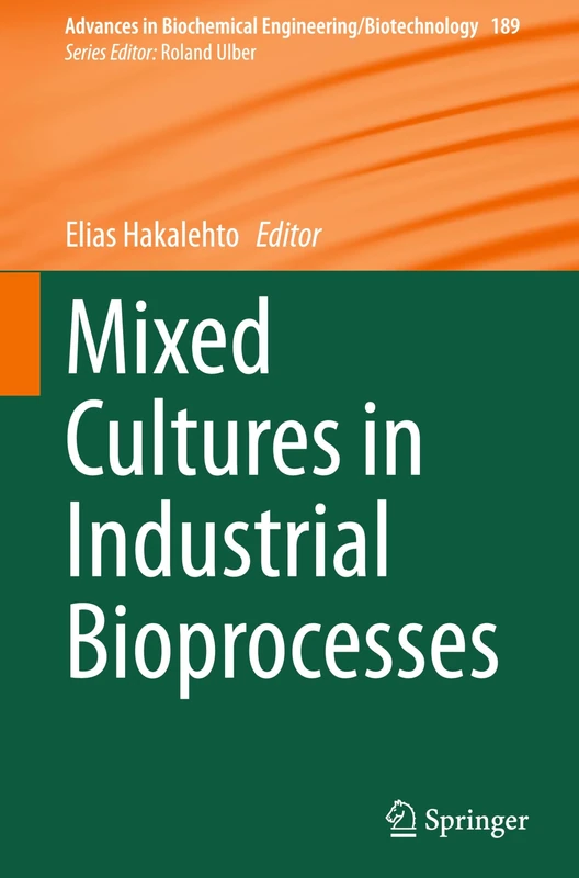 Mixed Cultures in Industrial Bioprocesses: 189 (Advances in Biochemical Engineering/Biotechnology, 189)