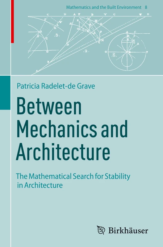 Between Mechanics and Architecture: The Mathematical Search for Stability in Architecture: 8 (Mathematics and the Built Environment, 8) - Image 1