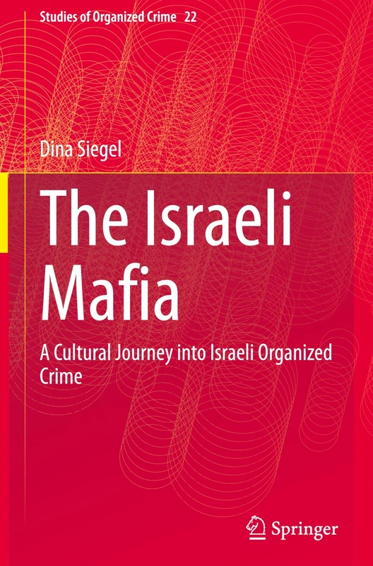 The Israeli Mafia: A Cultural Journey into Israeli Organized Crime: 22 (Studies of Organized Crime, 22) - Image 1