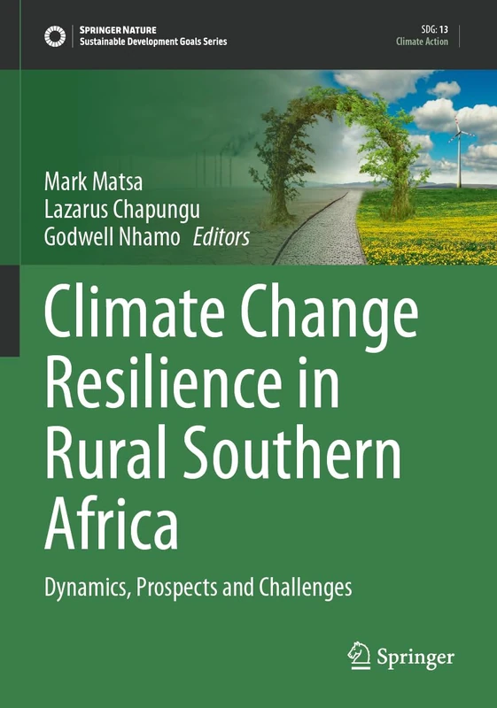 Climate Change Resilience in Rural Southern Africa: Dynamics, Prospects and Challenges (Sustainable Development Goals Series)