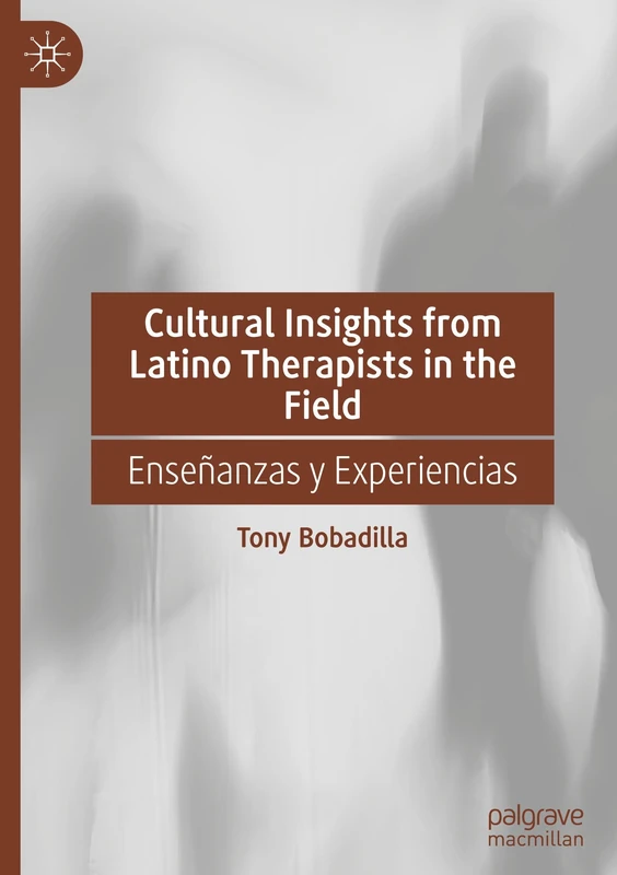 Cultural Insights from Latino Therapists in the Field: Enseñanzas y Experiencias