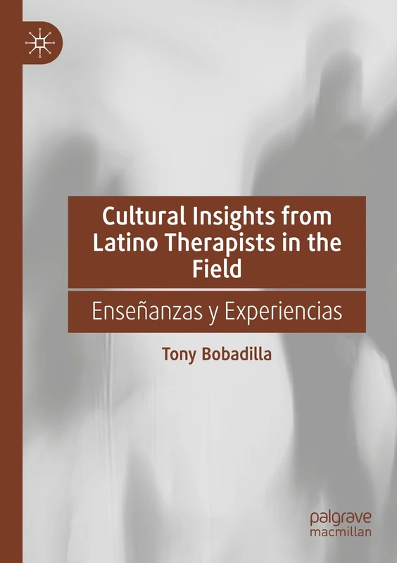 Cultural Insights from Latino Therapists in the Field: Enseñanzas y Experiencias