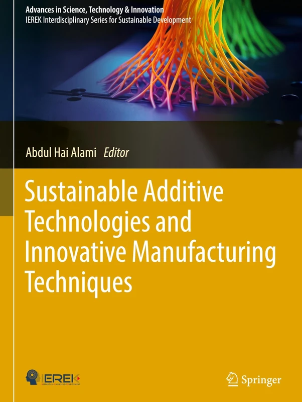 Sustainable Additive Technologies and Innovative Manufacturing Techniques (Advances in Science, Technology & Innovation)