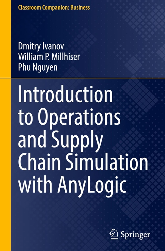 Introduction to Operations and Supply Chain Simulation with AnyLogic (Classroom Companion: Business)