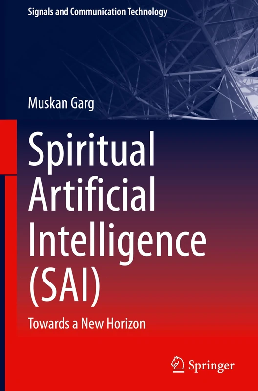 Spiritual Artificial Intelligence (SAI): Towards a New Horizon (Signals and Communication Technology)