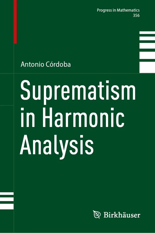 Suprematism in Harmonic Analysis: 356 (Progress in Mathematics, 356)