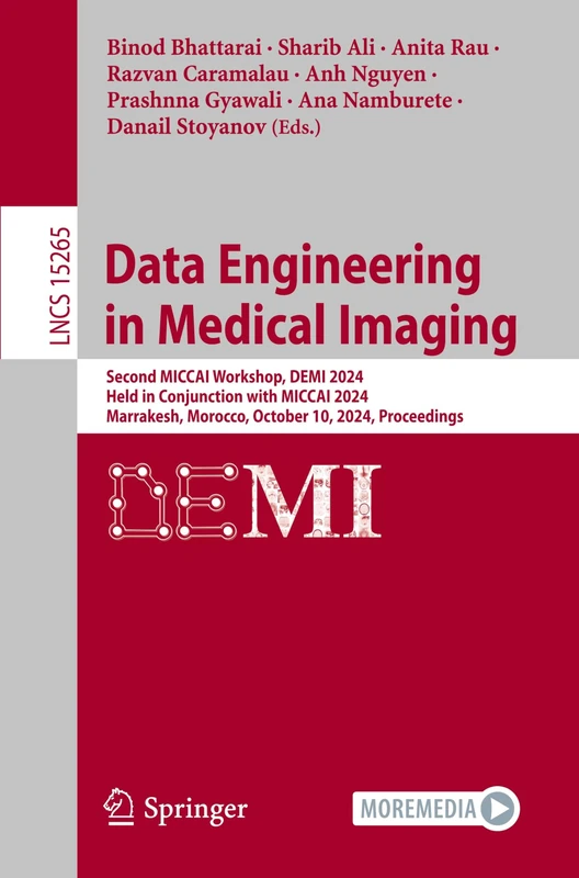 Data Engineering in Medical Imaging: Second MICCAI Workshop, DEMI 2024, Held in Conjunction with MICCAI 2024, Marrakesh, Morocco, October 10, 2024, ... (Lecture Notes in Computer Science, 15265) - Image 1