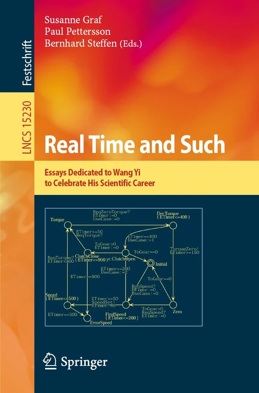 Real Time and Such: Essays Dedicated to Wang Yi to Celebrate His Scientific Career: 15230 (Lecture Notes in Computer Science, 15230)