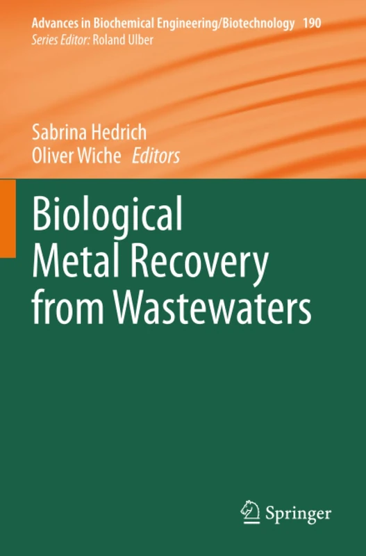 Biological Metal Recovery from Wastewaters (Advances in Biochemical Engineering/Biotechnology)