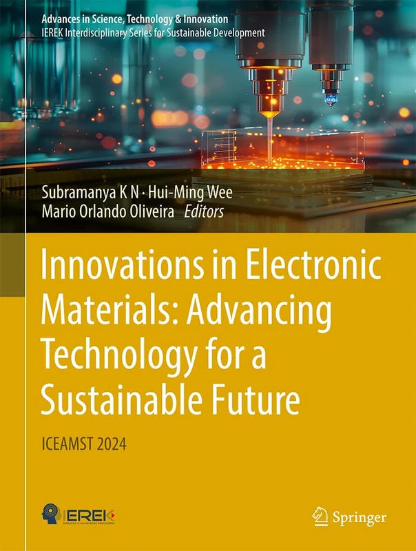 Innovations in Electronic Materials: Advancing Technology for a Sustainable Future: ICEAMST 2024 (Advances in Science, Technology & Innovation)