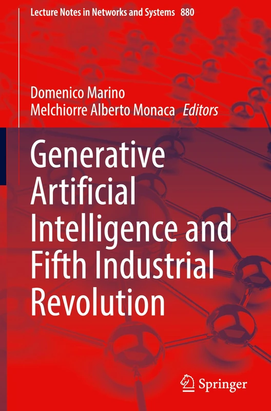 Generative Artificial Intelligence and Fifth Industrial Revolution: 880 (Lecture Notes in Networks and Systems, 880)