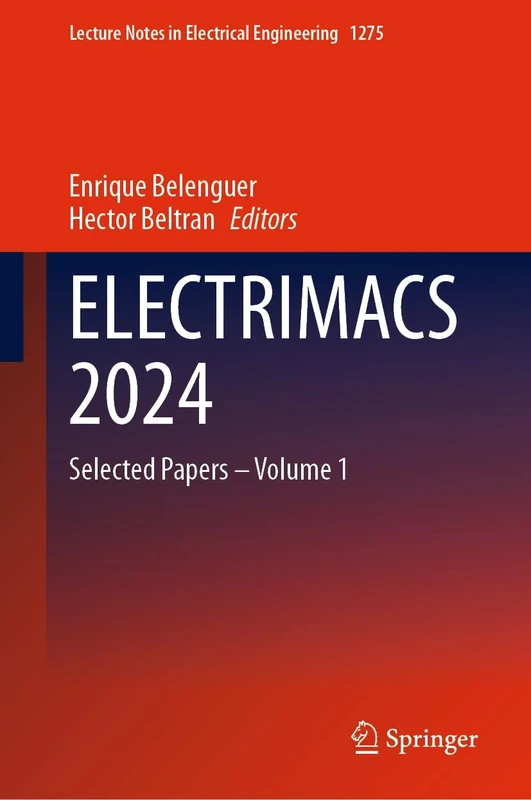 ELECTRIMACS 2024: Selected Papers – Volume 1: 1275 (Lecture Notes in Electrical Engineering, 1275)