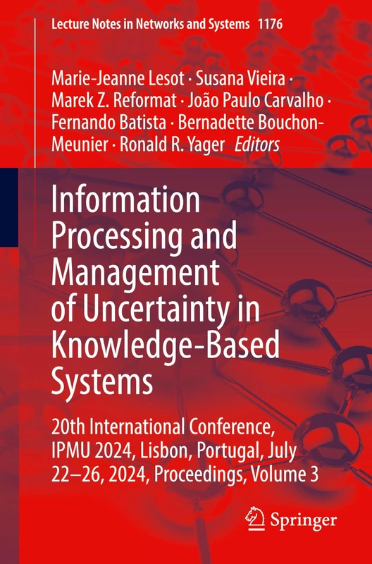 Information Processing and Management of Uncertainty in Knowledge-Based Systems: 20th International Conference, IPMU 2024, Lisbon, Portugal, July ... (Lecture Notes in Networks and Systems, 1176)