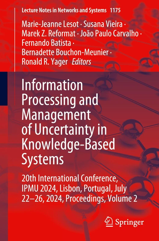Information Processing and Management of Uncertainty in Knowledge-Based Systems: 20th International Conference, IPMU 2024, Lisbon, Portugal, July ... (Lecture Notes in Networks and Systems, 1175)