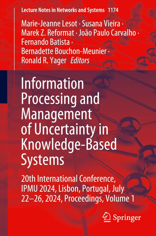 Information Processing and Management of Uncertainty in Knowledge-Based Systems: 20th International Conference, IPMU 2024, Lisbon, Portugal, July ... (Lecture Notes in Networks and Systems, 1174)