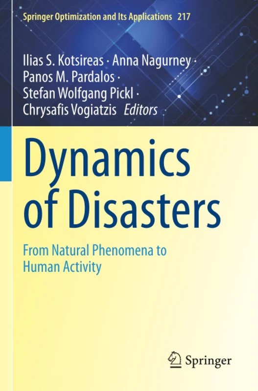 Dynamics of Disasters: From Natural Phenomena to Human Activity (Springer Optimization and Its Applications)