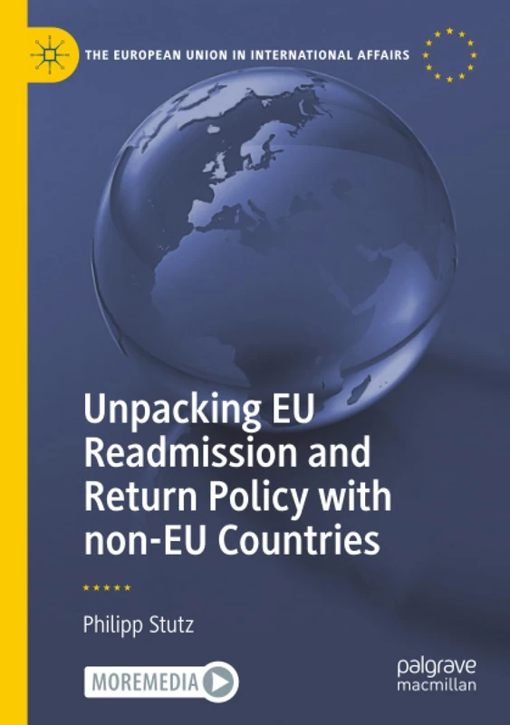 Unpacking EU Readmission and Return Policy with non-EU Countries (The European Union in International Affairs)