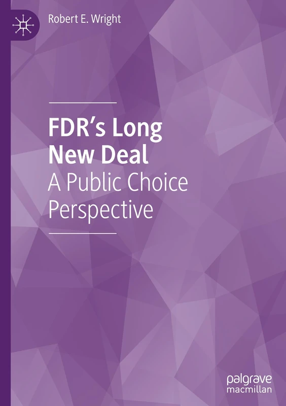 FDR’s Long New Deal: A Public Choice Perspective