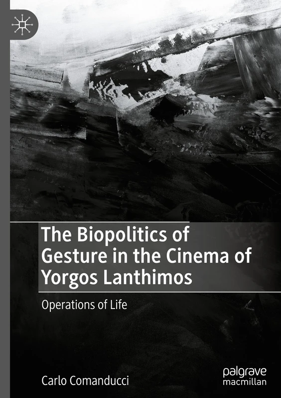 The Biopolitics of Gesture in the Cinema of Yorgos Lanthimos: Operations of Life
