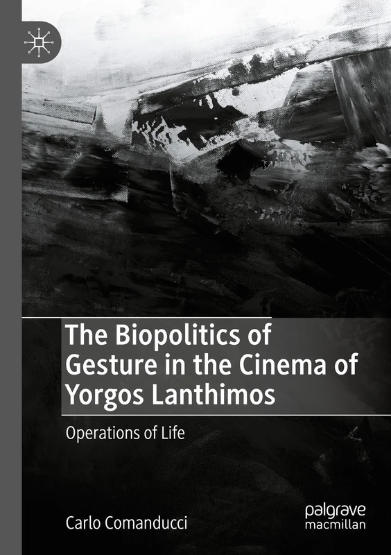 The Biopolitics of Gesture in the Cinema of Yorgos Lanthimos: Operations of Life