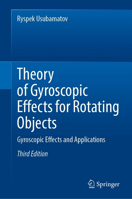 Theory of Gyroscopic Effects for Rotating Objects: Gyroscopic Effects and Applications