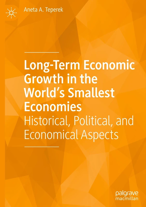 Long-Term Economic Growth in the World's Smallest Economies: Historical, Political, and Economical Aspects