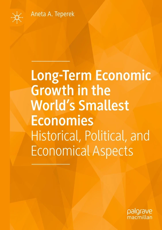 Long-Term Economic Growth in the World's Smallest Economies: Historical, Political, and Economical Aspects