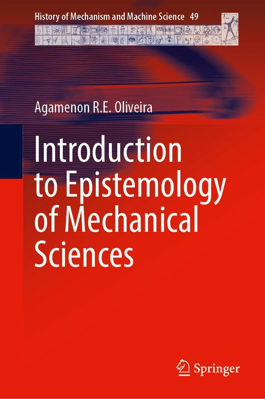 Introduction to Epistemology of Mechanical Sciences: 49 (History of Mechanism and Machine Science, 49)