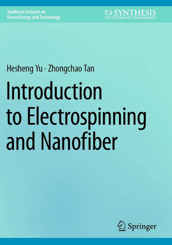 Introduction to Electrospinning and Nanofiber (Synthesis Lectures on Green Energy and Technology)