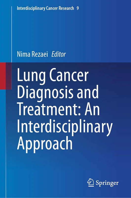 Lung Cancer Diagnosis and Treatment: An Interdisciplinary Approach: 9 (Interdisciplinary Cancer Research, 9)