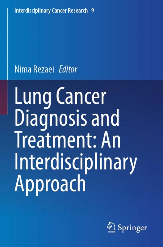 Lung Cancer Diagnosis and Treatment: An Interdisciplinary Approach (Interdisciplinary Cancer Research, 9)