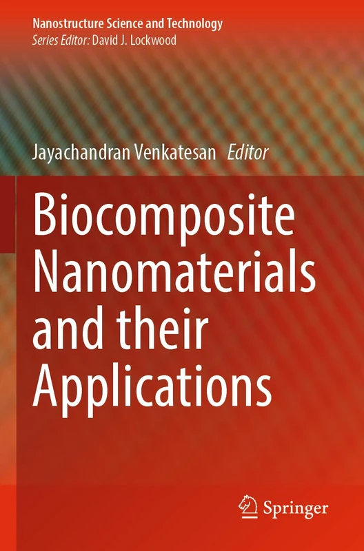 Biocomposite Nanomaterials and their Applications (Nanostructure Science and Technology)