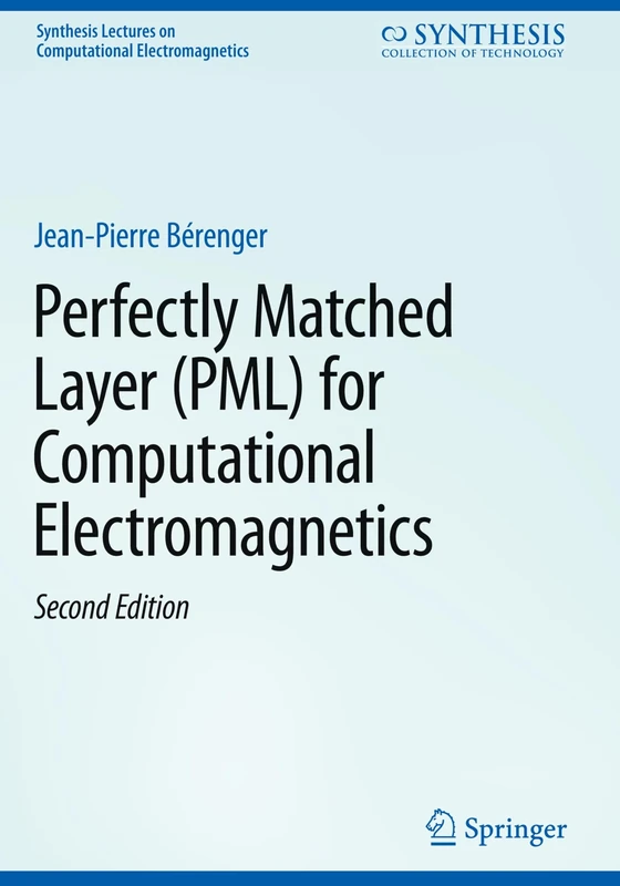 Perfectly Matched Layer (PML) for Computational Electromagnetics (Synthesis Lectures on Computational Electromagnetics)