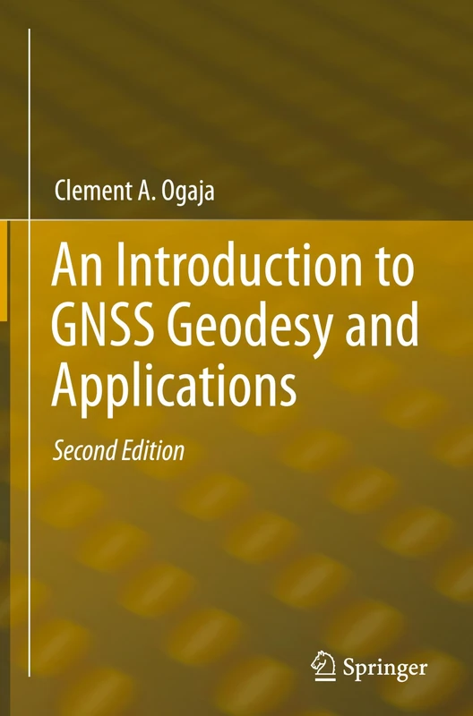 Springer - An Introduction to GNSS Geodesy and Applications