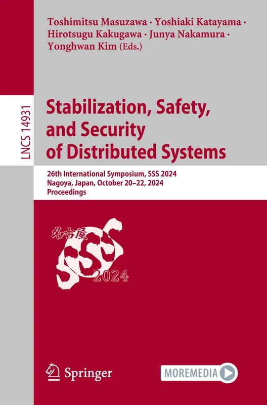 Stabilization, Safety, and Security of Distributed Systems: 26th International Symposium, SSS 2024, Nagoya, Japan, October 20–22, 2024, Proceedings: 14931 (Lecture Notes in Computer Science, 14931)