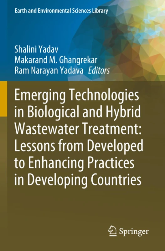 Emerging Technologies in Biological and Hybrid Wastewater Treatment: Lessons from Developed to Enhancing Practices in Developing Countries (Earth and Environmental Sciences Library)