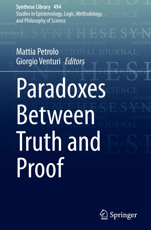 Paradoxes Between Truth and Proof: 494 (Synthese Library, 494)