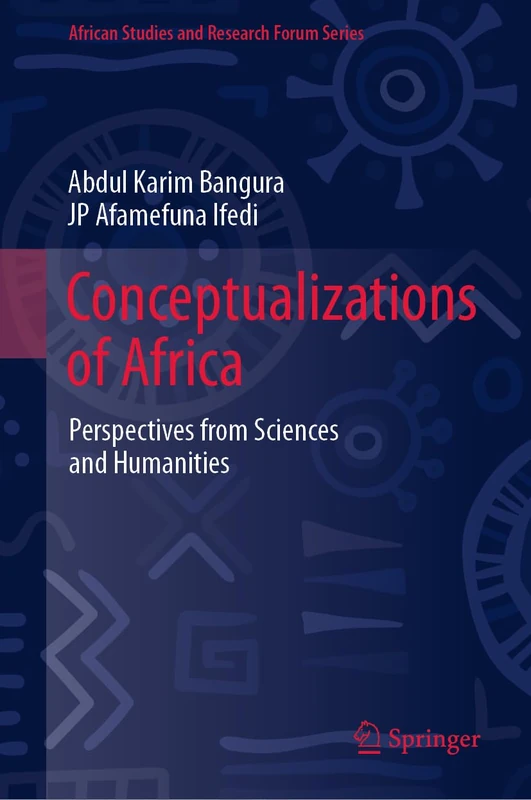 Conceptualizations of Africa: Perspectives from Sciences and Humanities (African Studies and Research Forum Series)