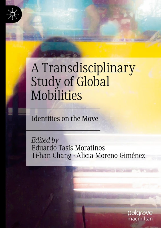 A Transdisciplinary Study of Global Mobilities: Identities on the Move