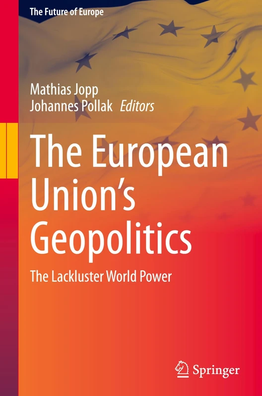 The European Union’s Geopolitics: The Lackluster World Power (The Future of Europe)