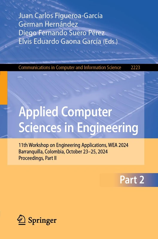 Applied Computer Sciences in Engineering: 11th Workshop on Engineering Applications, WEA 2024, Barranquilla, Colombia, October 23–25, 2024, ... in Computer and Information Science, 2223)