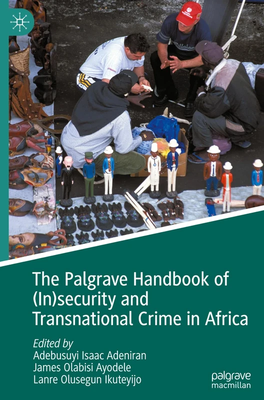 The Palgrave Handbook of (In)security and Transnational Crime in Africa